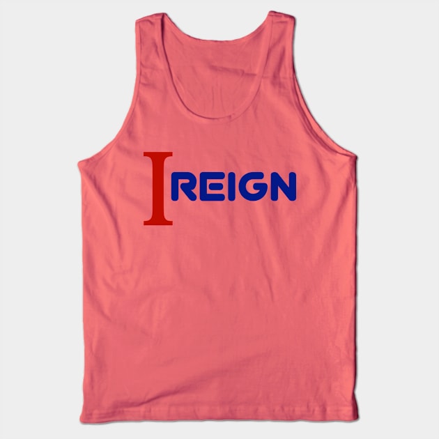 I reign Tank Top by Z And Z